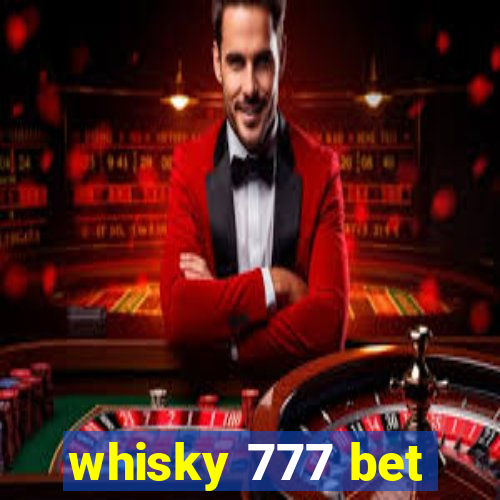 whisky 777 bet